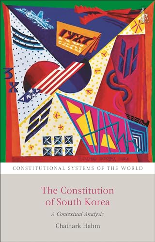 The Constitution of South Korea: A Contextual Analysis (Constitutional Systems of the World) von Hart Publishing