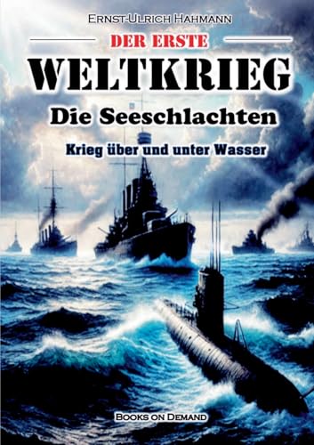 Der Erste Weltkrieg: Die Seeschlachten von BoD – Books on Demand