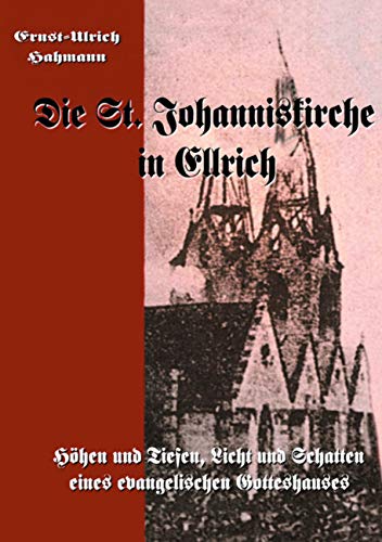 Die St. Johanniskirche in Ellrich: Höhen und Tiefen, Licht und Schatten eines evangelischen Gotteshauses von Books on Demand GmbH