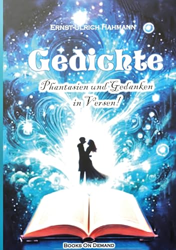 Gedichte: Phantasien und Gedanken in Versen! von Book on Demand