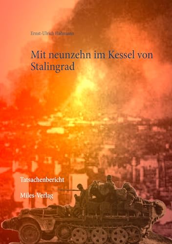 Mit neunzehn im Kessel von Stalingrad: Tatsachenbericht von Miles-Verlag