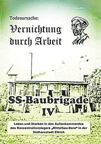 Todesursache: Vernichtung durch Arbeit: SS-Baubrigade IV