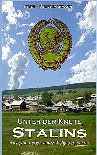 Unter der Knute Stalins: Aus dem Leben eines Wolgadeutschen von Books on Demand