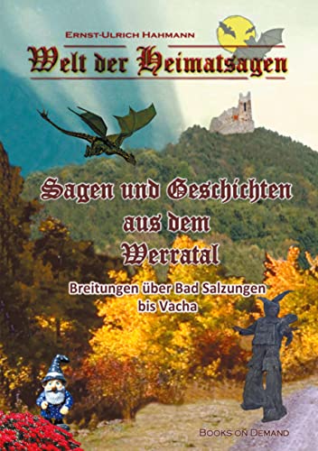 Welt der Heimatsagen: Sagen und Geschichten aus dem Werratal von Books on Demand GmbH