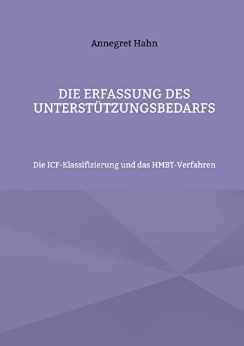 Die Erfassung des Unterstützungsbedarfs: Die ICF-Klassifizierung und das HMBT-Verfahren (Arbeiten mit der ICF-Klassfikation)