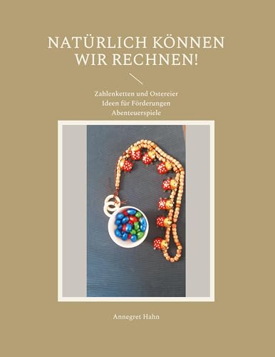 Natürlich können wir rechnen!: Zahlenketten und Ostereier Ideen für Förderungen Abenteuerspiele von BoD – Books on Demand