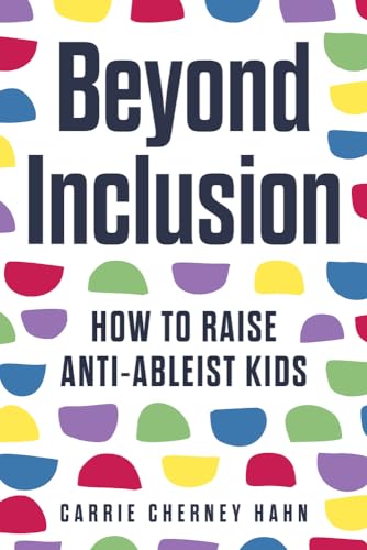 Beyond Inclusion: How to Raise Anti-Ableist Kids Beyond Inclusion: How to Raise Anti-Ableist Kids von Chicago Review Press