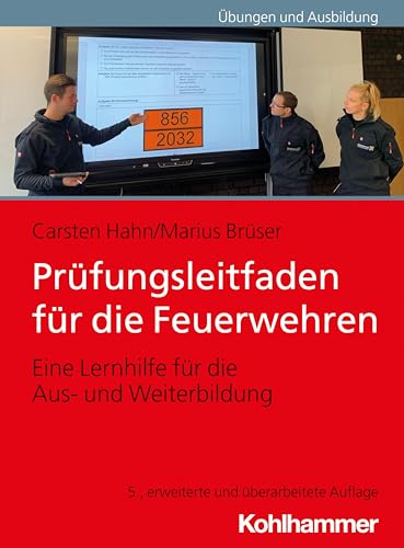Prüfungsleitfaden für die Feuerwehren: Eine Lernhilfe für die Aus- und Weiterbildung (Fachbuchreihe Brandschutz)
