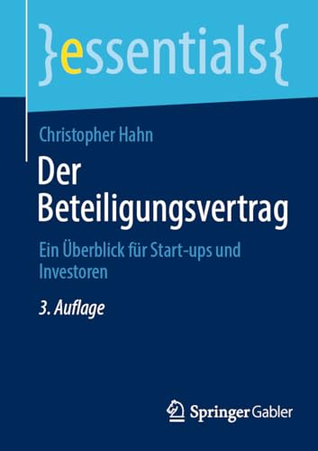 Der Beteiligungsvertrag: Ein Überblick für Start-ups und Investoren (essentials) von Springer Gabler