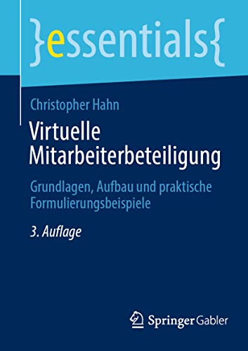 Virtuelle Mitarbeiterbeteiligung: Grundlagen, Aufbau und praktische Formulierungsbeispiele (essentials) von Springer Gabler