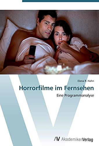 Horrorfilme im Fernsehen: Eine Programmanalyse von AV Akademikerverlag