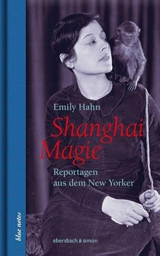 Shanghai Magie. Reportagen aus dem New Yorker (blue notes) von Ebersbach & Simon