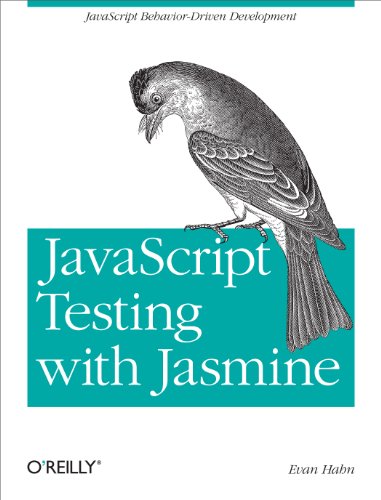 JavaScript Testing with Jasmine: JavaScript Behavior-Driven Development von O'Reilly Media
