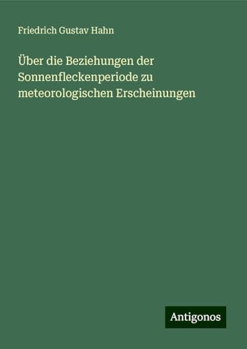Über die Beziehungen der Sonnenfleckenperiode zu meteorologischen Erscheinungen