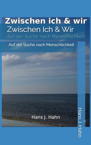Zwischen Ich & Wir: Auf der Suche nach Menschlichkeit von Independently published
