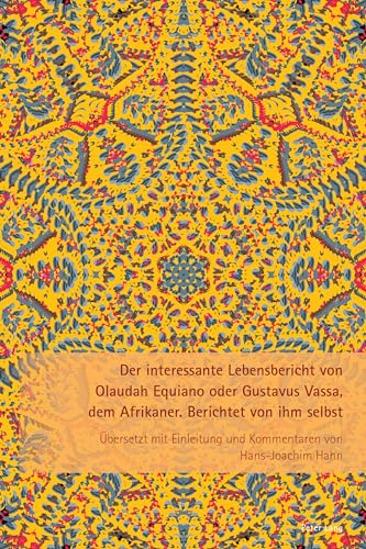 Der interessante Lebensbericht von Olaudah Equiano oder Gustavus Vassa, dem Afrikaner: Berichtet von ihm selbst (Imagining Black Europe) von Peter Lang