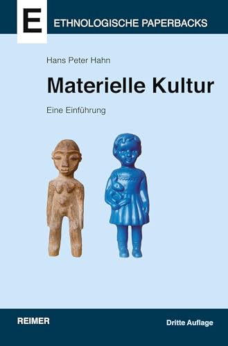 Materielle Kultur: Eine Einführung (Ethnologische Paperbacks) von Reimer, Dietrich