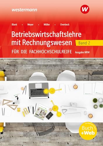 Betriebswirtschaftslehre mit Rechnungswesen für die Fachhochschulreife - Ausgabe Nordrhein-Westfalen: Band 2 Schulbuch (Betriebswirtschaftslehre mit ... die Fachhochschulreife Nordrhein-Westfalen)
