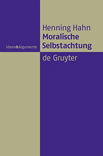 Moralische Selbstachtung: Zur Grundfigur einer sozialliberalen Gerechtigkeitstheorie (Ideen & Argumente)