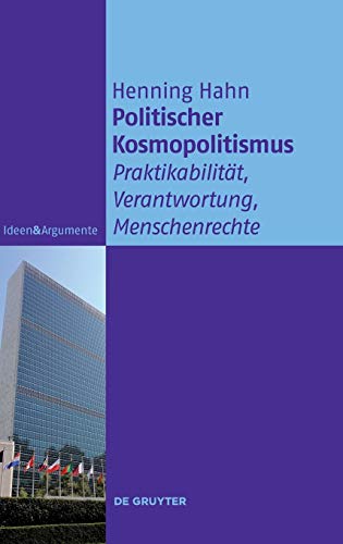 Politischer Kosmopolitismus: Praktikabilität, Verantwortung, Menschenrechte (Ideen & Argumente)