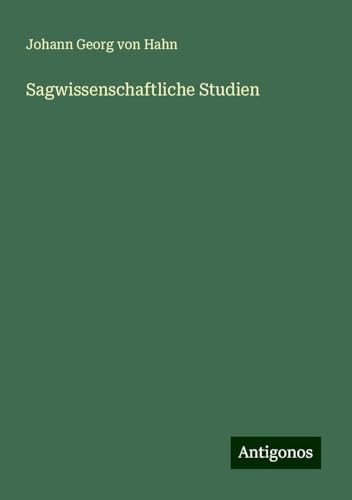Sagwissenschaftliche Studien von Antigonos Verlag
