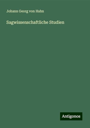 Sagwissenschaftliche Studien von Antigonos Verlag