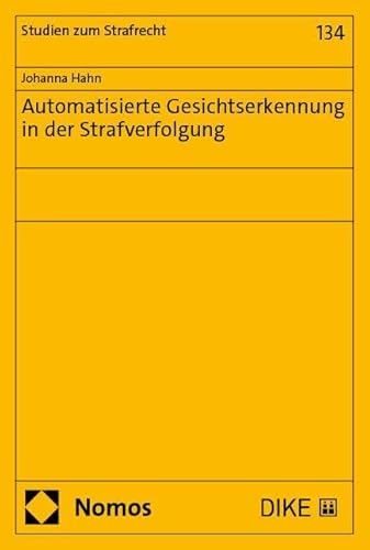 Automatisierte Gesichtserkennung in der Strafverfolgung (Studien zum Strafrecht) von Nomos