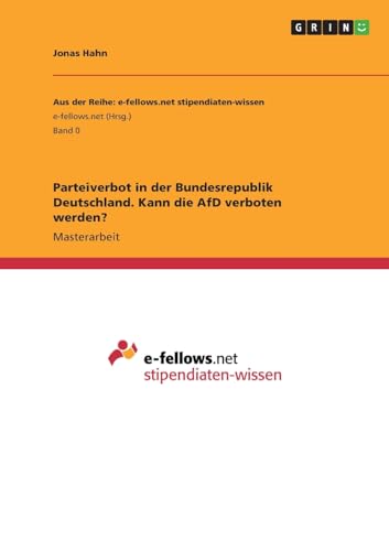 Parteiverbot in der Bundesrepublik Deutschland. Kann die AfD verboten werden? von GRIN Verlag
