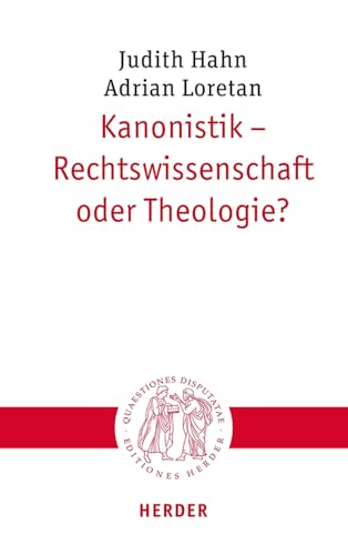 Kanonistik – Rechtswissenschaft oder Theologie? (Quaestiones disputatae) von VERLAG HERDER GMBH