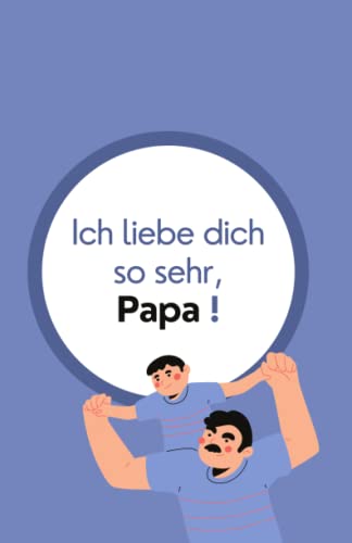 Ich liebe dich so sehr, Papa!: Wunderschönes Andenken zum Ausfüllen und Verschenken zum Geburtstag, am Vatertag, an Weihnachten oder einfach nur so. ... für den Papa von Tochter und Sohn
