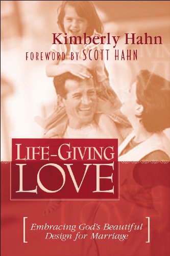 Life-Giving Love: Embracing God's Beautiful Design for Marriage