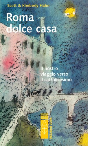 Roma dolce casa. Il nostro viaggio verso il cattolicesimo (Sagitta) von Ares
