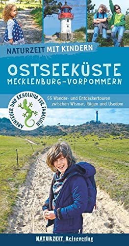 Naturzeit mit Kindern: Ostseeküste Mecklenburg-Vorpommern: 55 Wander- und Entdeckertouren zwischen Wismar, Rügen und Usedom von Naturzeit Reiseverlag