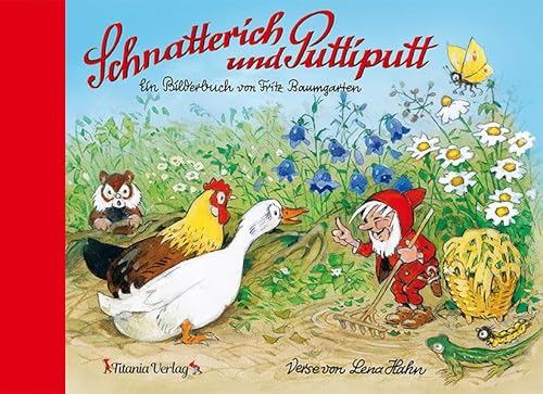 Schnatterich und Puttiputt: Ein Bilderbuch von Fritz Baumgarten von Titania