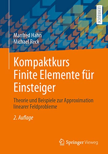 Kompaktkurs Finite Elemente für Einsteiger: Theorie und Beispiele zur Approximation linearer Feldprobleme von Springer