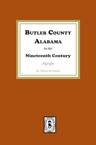 Butler County, Alabama in the Nineteenth Century Butler County, Alabama in the Nineteenth Century von Southern Historical Press, Inc.
