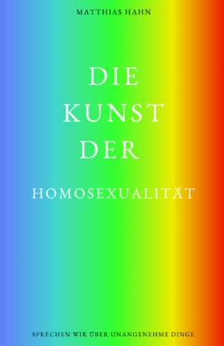 Die Kunst der Homosexualität: Sprechen wir über unangenehme Dinge