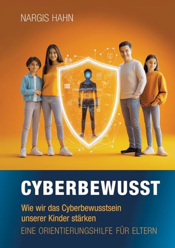 Cyberbewusst: Wie wir das Cyberbewusstsein unserer Kinder stärken. Eine Orientierungshilfe für Eltern. von tredition