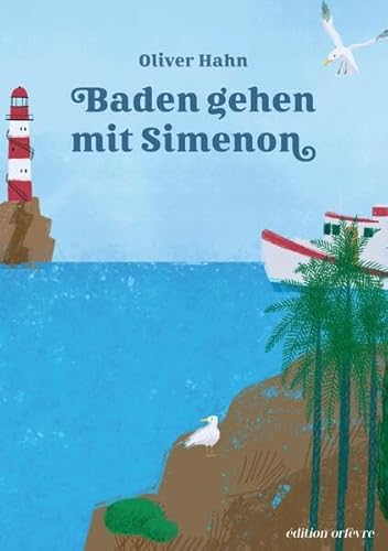 Baden gehen mit Simenon: Ein Plaudern-Lesebuch (Plaudern über Simenon)