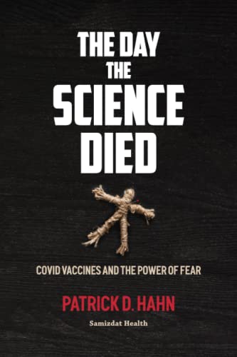 The Day the Science Died: Covid Vaccines and the Power of Fear