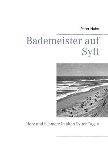 Bademeister auf Sylt: Herz und Schmerz in alten Sylter Tagen