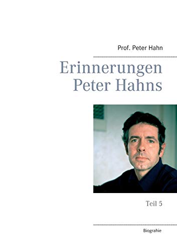 Erinnerungen Peter Hahns: Teil 5
