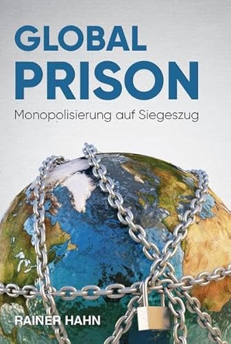Global Prison: Monopolisierung auf Siegeszug