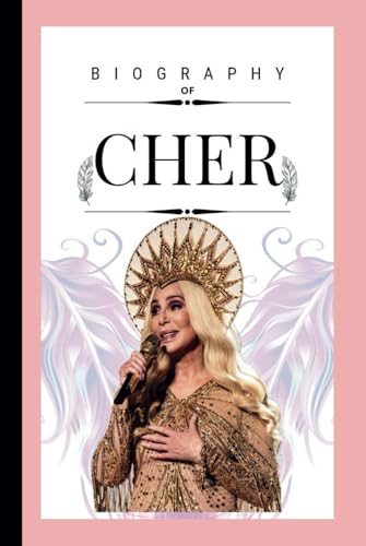 The Woman Behind The Spotlight CHER: A Biography (CELEBRITY SERIES) von Independently published