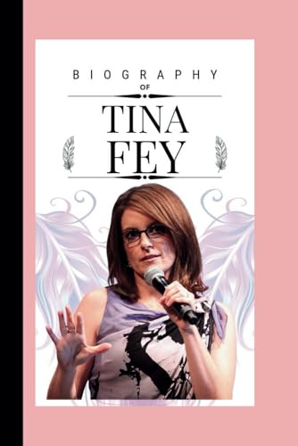The Woman Behind the spotlight TINA FEY: A Biography (CELEBRITY SERIES) von Independently published