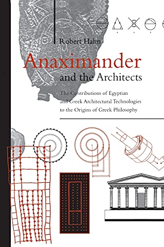 Anaximander and the Architects: The Contributions of Egyptian and Greek Architectural Technologies to the Origins of Greek Philosophy (SUNY series in Ancient Greek Philosophy) von State University of New York Press
