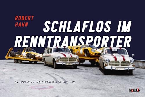 Schlaflos im Renntransporter: Robert Hahn: Unterwegs zu den Rennstrecken 1968-1995 [Hardcover] Hahn, Robert and Ditzler, Christoph von McKlein Publishing