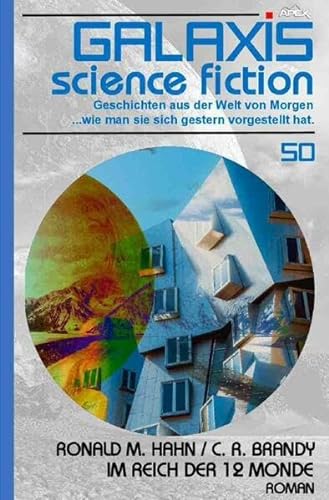 Galaxis Science Fiction, Band 50: Im Reich der 12 Monde: Geschichten aus der Welt von Morgen - wie man sie sich gestern vorgestellt hat.