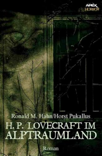 H. P. LOVECRAFT IM ALPTRAUMLAND: Ein Horror-Roman von epubli