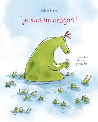 Je suis un dragon !: Embrouilles chez les grenouilles